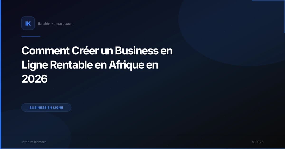 Comment Créer un Business en Ligne Rentable en Afrique en 2026