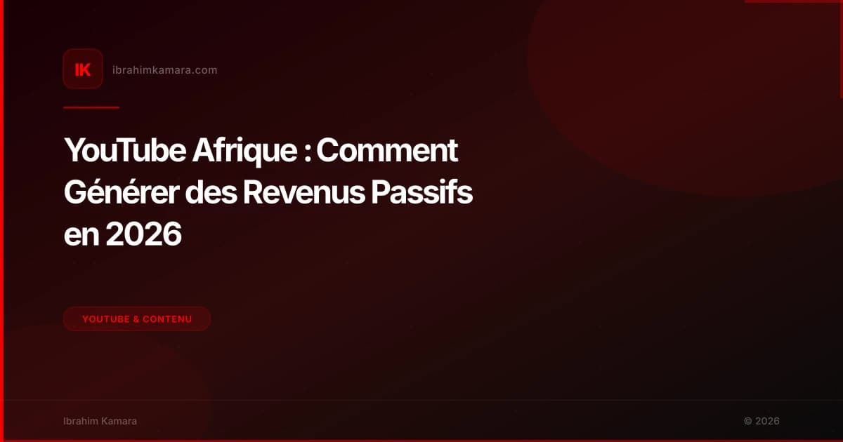 YouTube Afrique : Comment Générer des Revenus Passifs en 2026