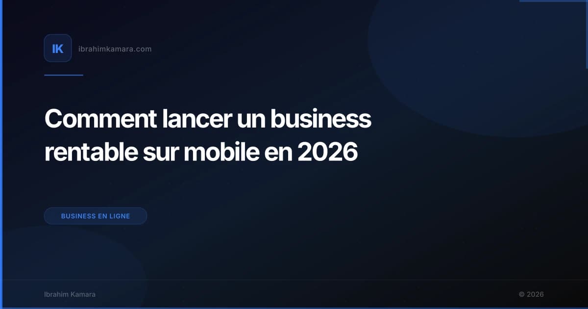 Comment lancer un business rentable sur mobile en 2026