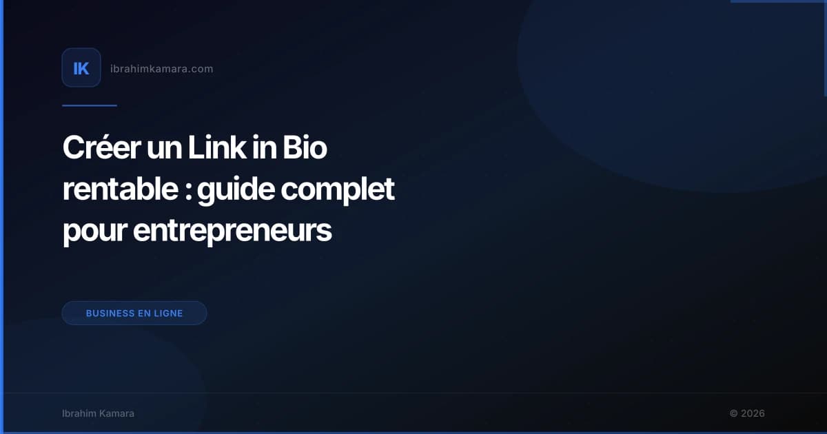 Créer un Link in Bio rentable : guide complet pour entrepreneurs