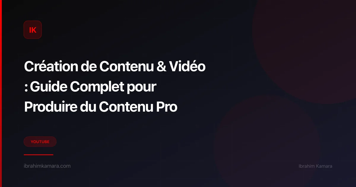 Création de contenu vidéo — guide complet