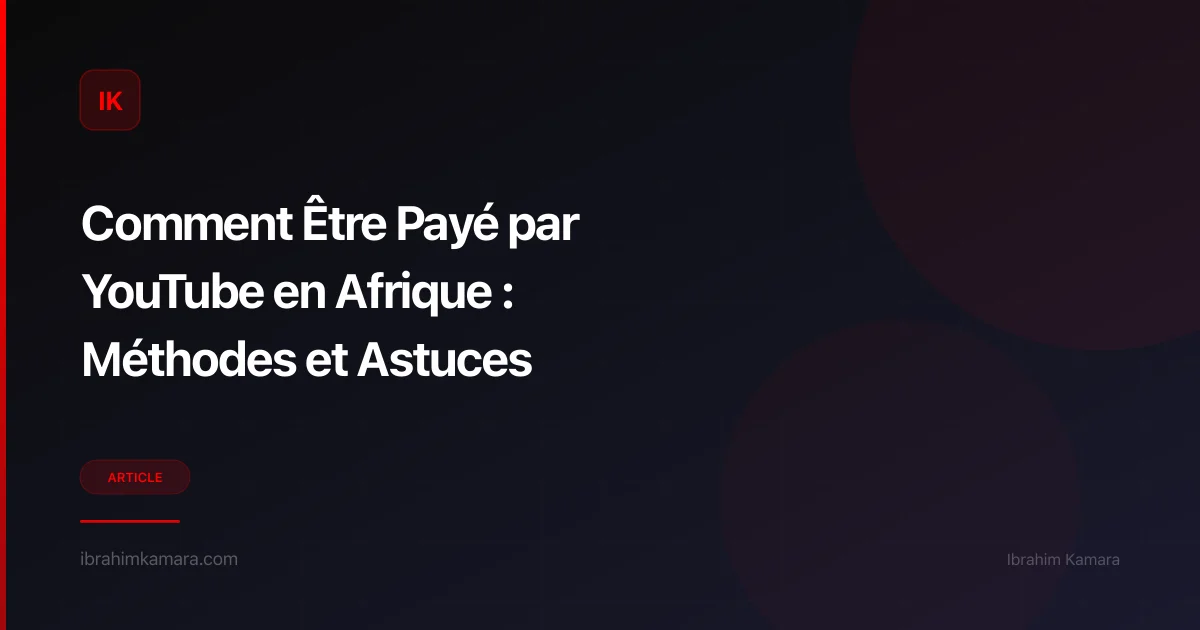 Créer chaîne YouTube rentable Afrique