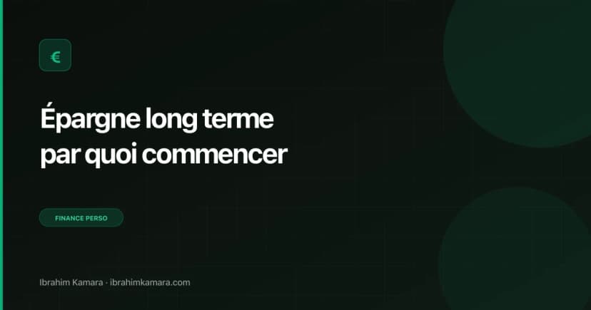 Épargne long terme par quoi commencer