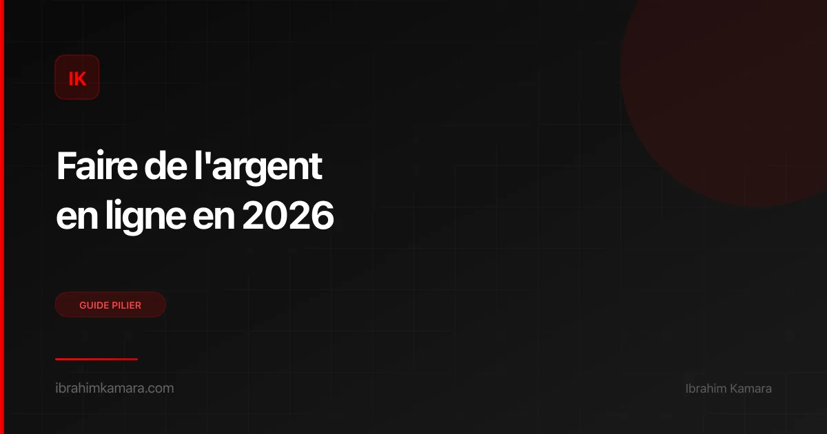 Faire de l'argent en ligne — guide complet 2026