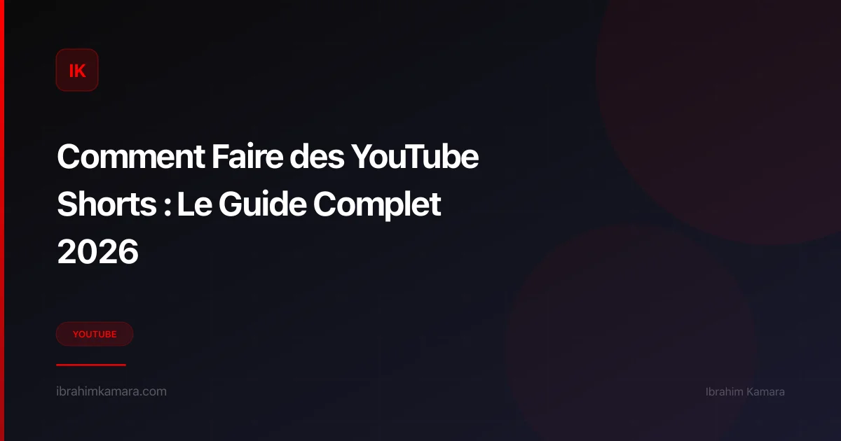 Faire des YouTube Shorts — guide complet 2026