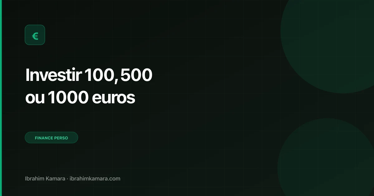 Investir 100 500 1000 euros débuter