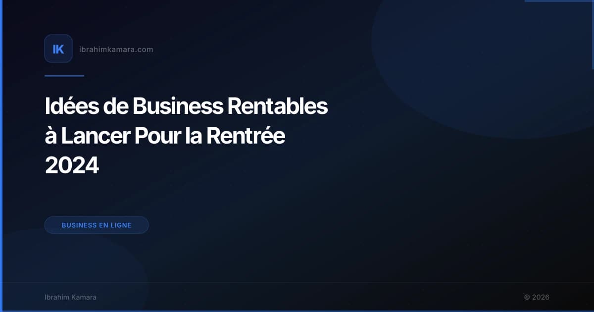 Idées de Business Rentables à Lancer Pour la Rentrée 2024