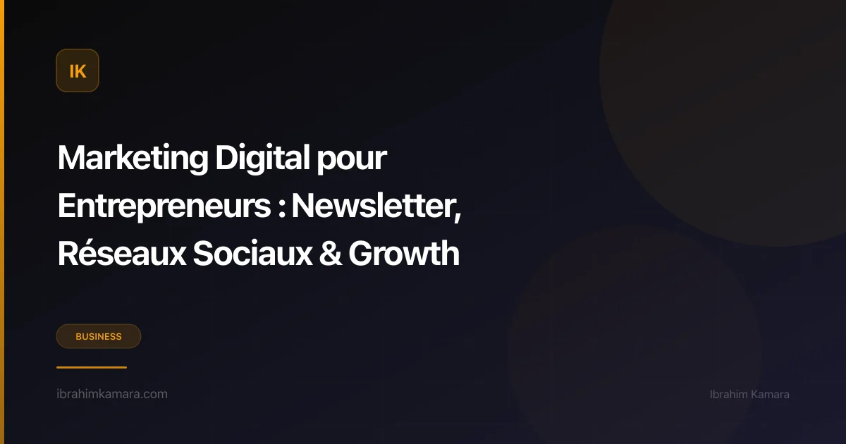 Marketing digital entrepreneur — guide complet
