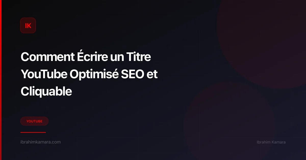 Écrire un titre YouTube optimisé SEO