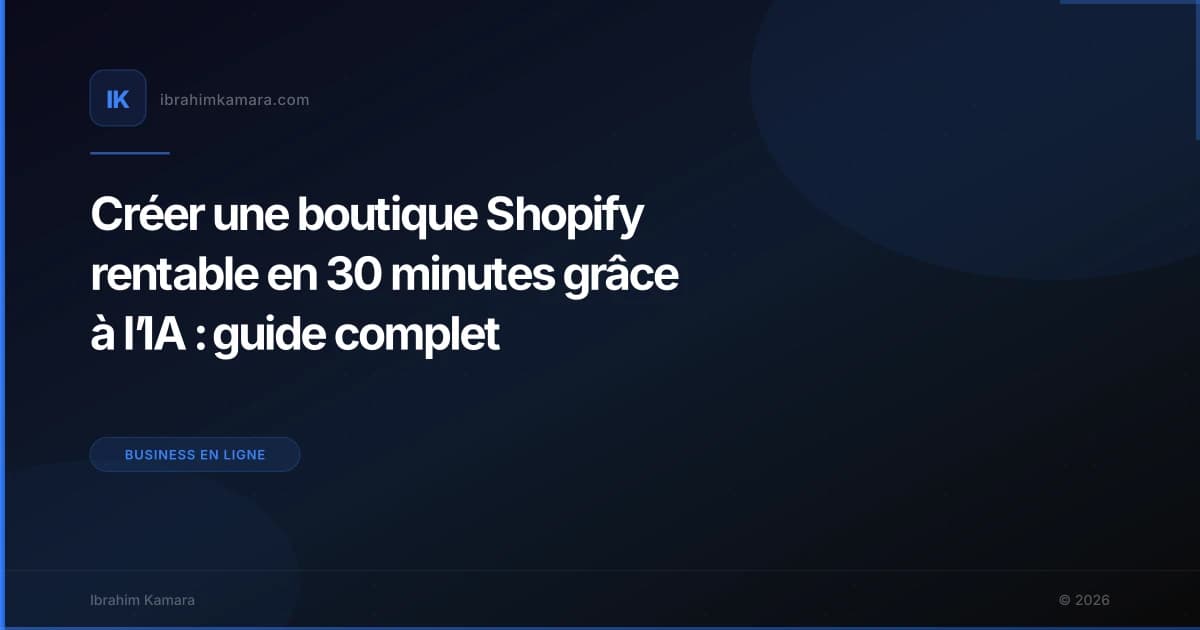 Créer une boutique Shopify rentable en 30 minutes grâce à l’IA : guide complet