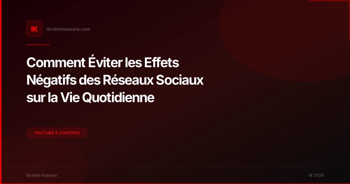 Comment Éviter les Effets Négatifs des Réseaux Sociaux sur la Vie Quotidienne