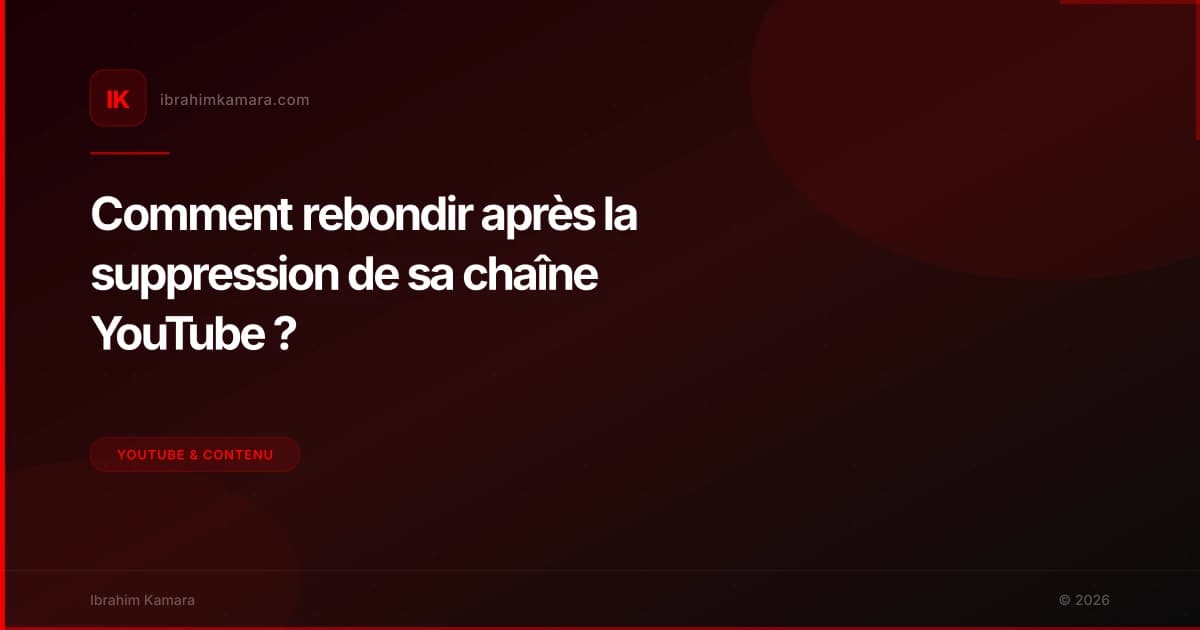 Comment rebondir après la suppression de sa chaîne YouTube ?
