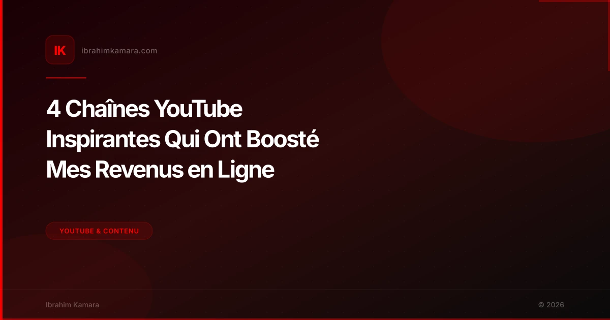 4 Chaînes YouTube Inspirantes Qui Ont Boosté Mes Revenus en Ligne
