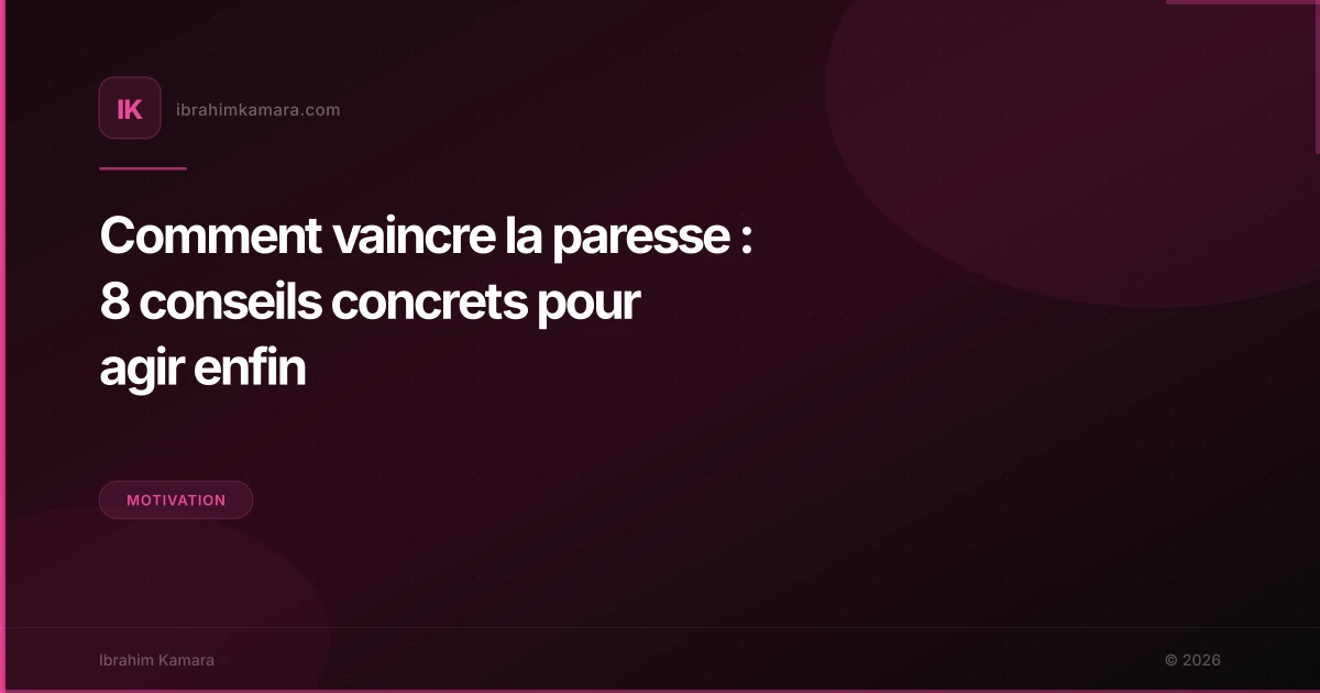 Comment vaincre la paresse : 8 conseils concrets pour agir enfin