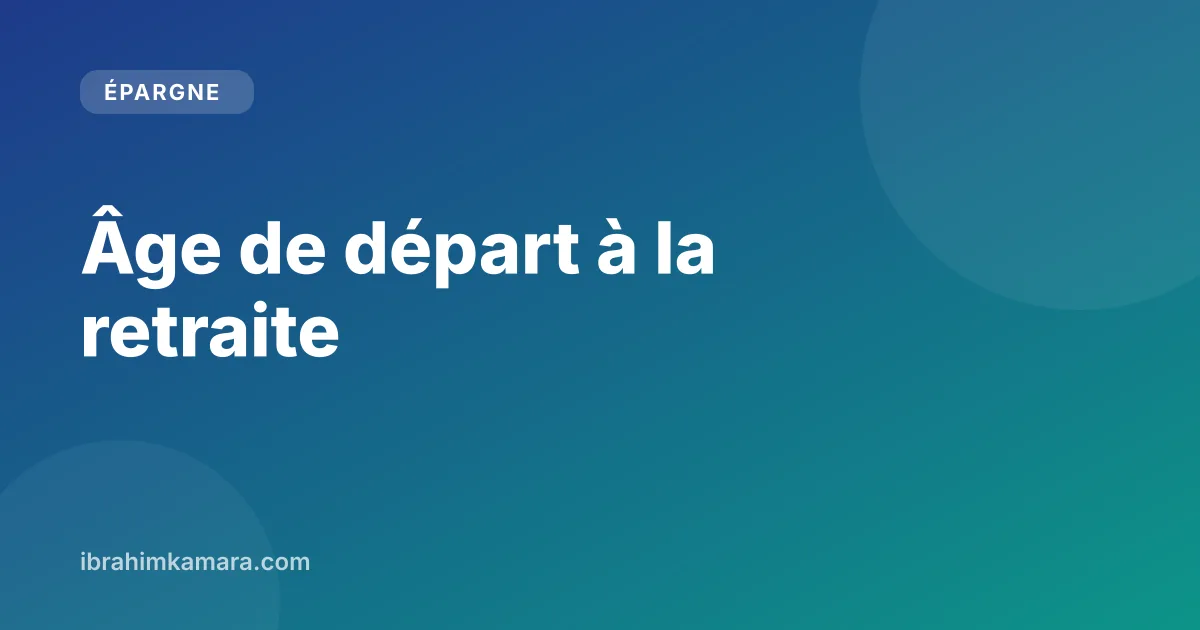 Âge de départ à la retraite selon l'année de naissance