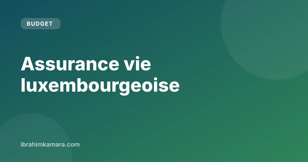 Assurance vie luxembourgeoise : avantages et risques
