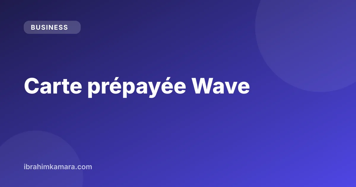 Carte Visa virtuelle Wave pour payer en ligne en FCFA