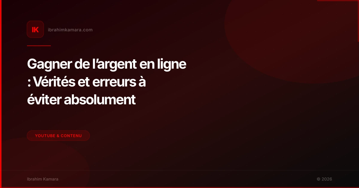 Gagner de l’argent en ligne : Vérités et erreurs à éviter absolument