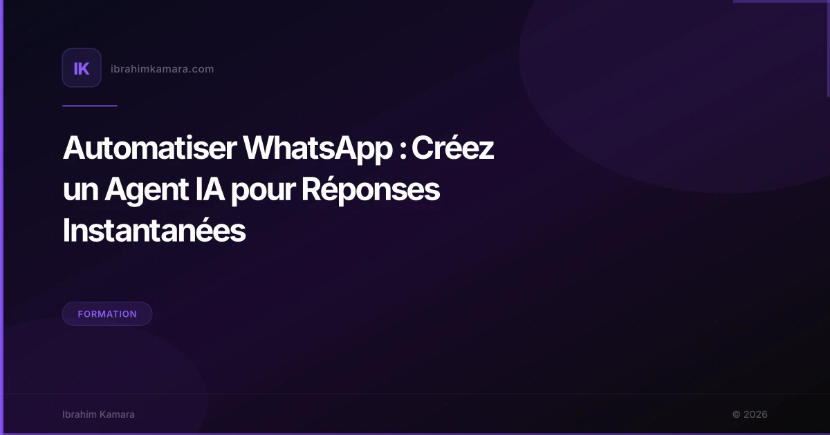 Automatiser WhatsApp : Créez un Agent IA pour Réponses Instantanées