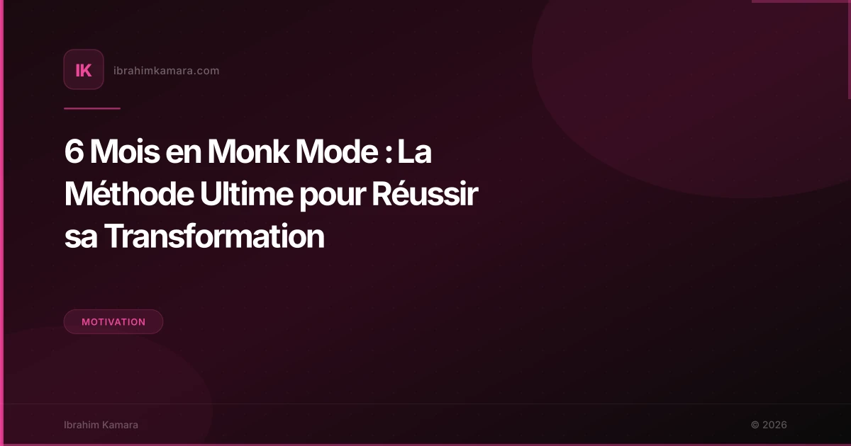 6 Mois en Monk Mode : La Méthode Ultime pour Réussir sa Transformation