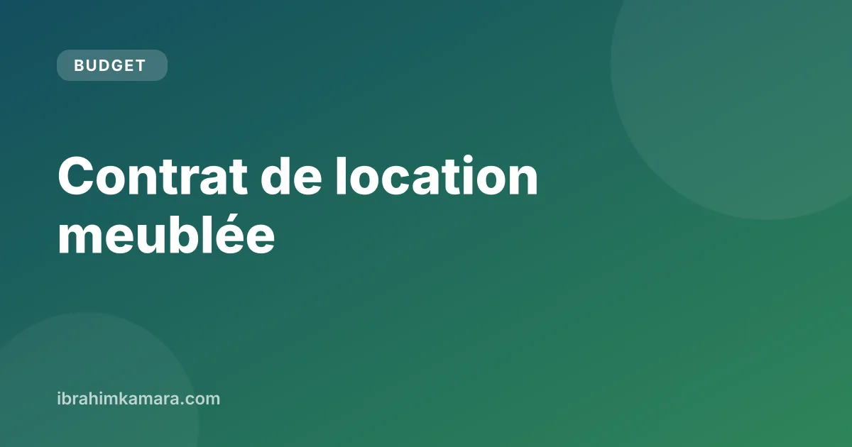 Contrat de location meublée : mentions obligatoires