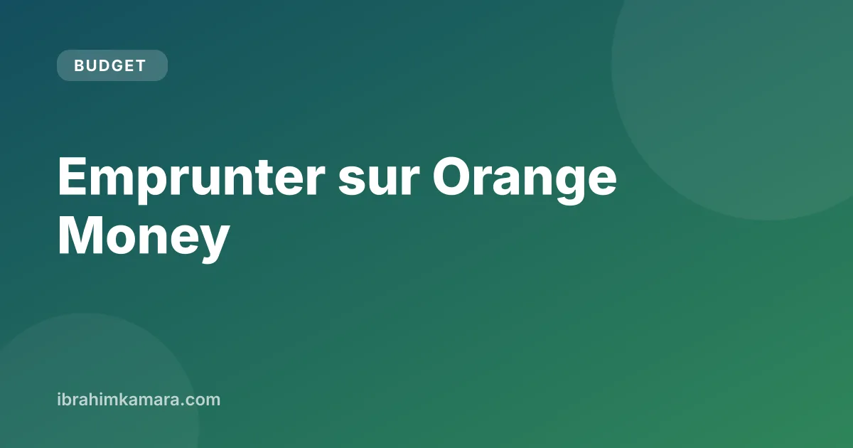 Emprunter de l'argent sur Orange Money avec OM Boost