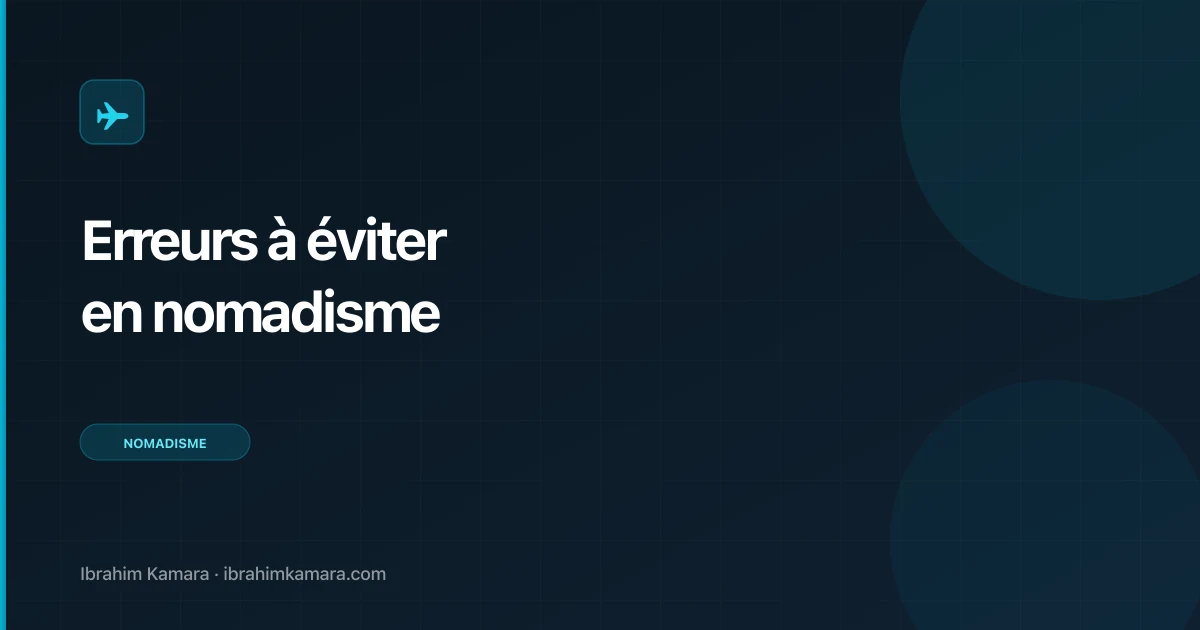 Les erreurs à éviter avant de devenir nomade digital