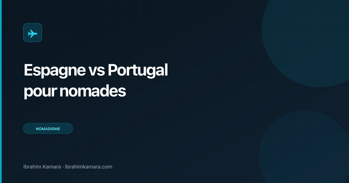 Espagne vs Portugal pour nomades digitaux : lequel choisir ?