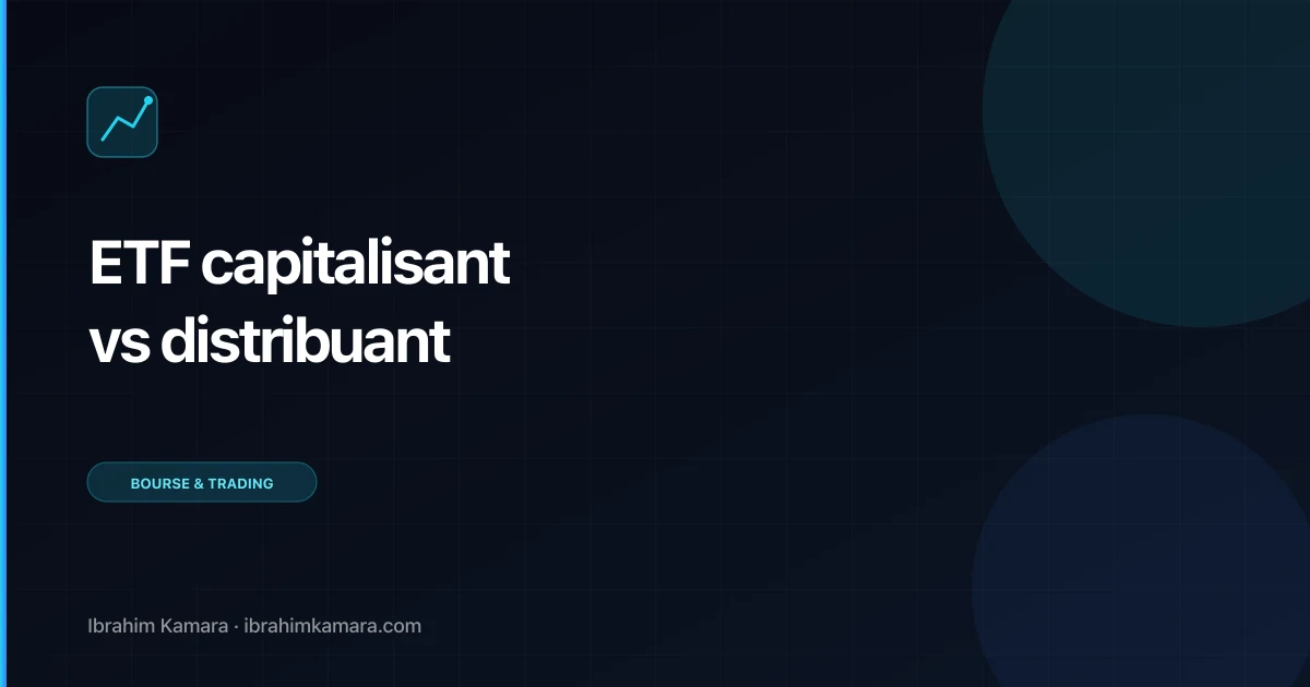 ETF capitalisant vs distribuant