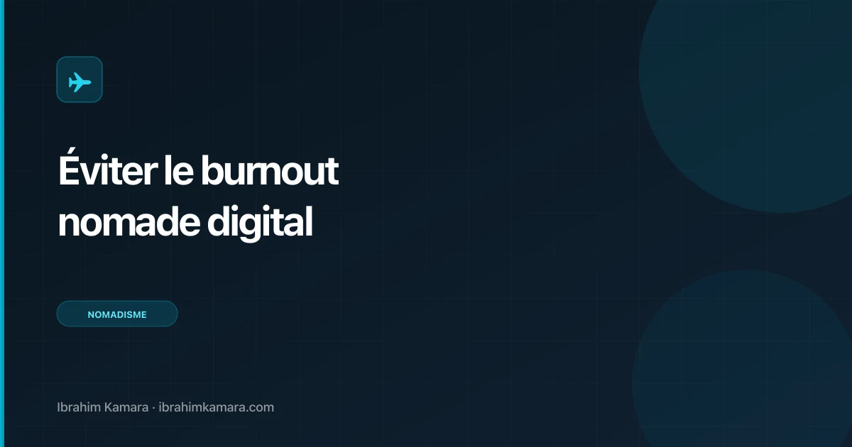 Éviter le burnout du nomade digital : guide complet