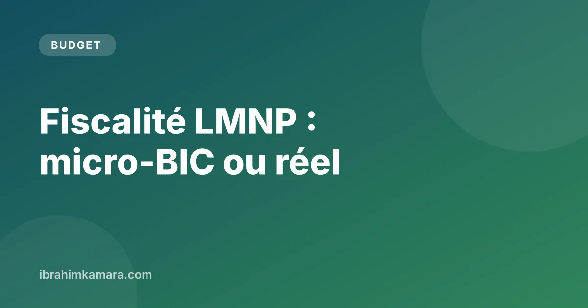 Fiscalité LMNP : micro-BIC ou régime réel