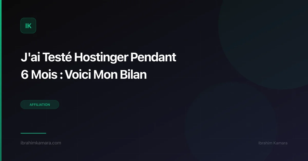 Test Hostinger 6 mois — Retour d'expérience complet