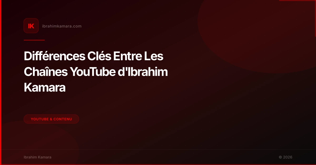 Différences Clés Entre Les Chaînes YouTube d'Ibrahim Kamara