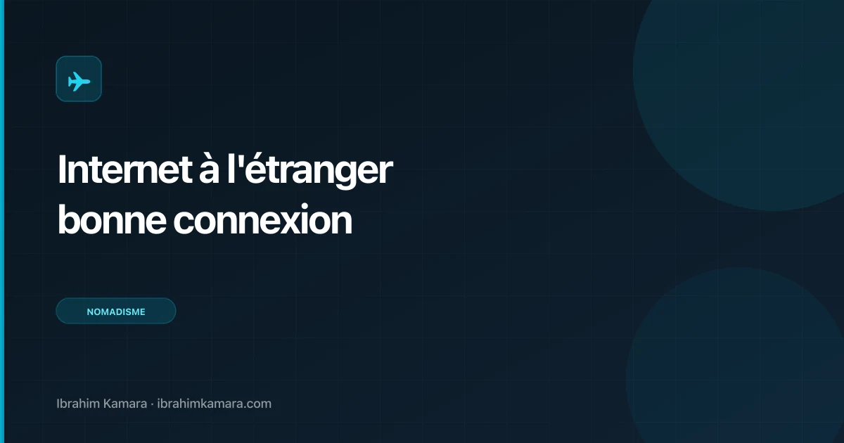 Internet à l'étranger : comment garder une bonne connexion partout