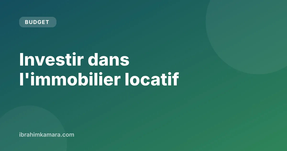 Guide pour investir dans l'immobilier locatif quand on débute