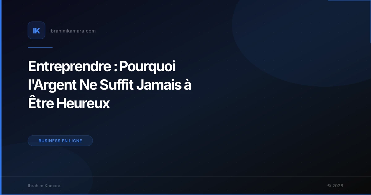 Entreprendre : Pourquoi l'Argent Ne Suffit Jamais à Être Heureux