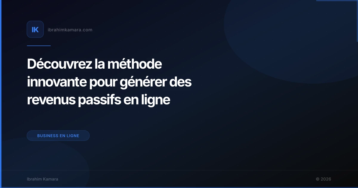 Découvrez la méthode innovante pour générer des revenus passifs en ligne