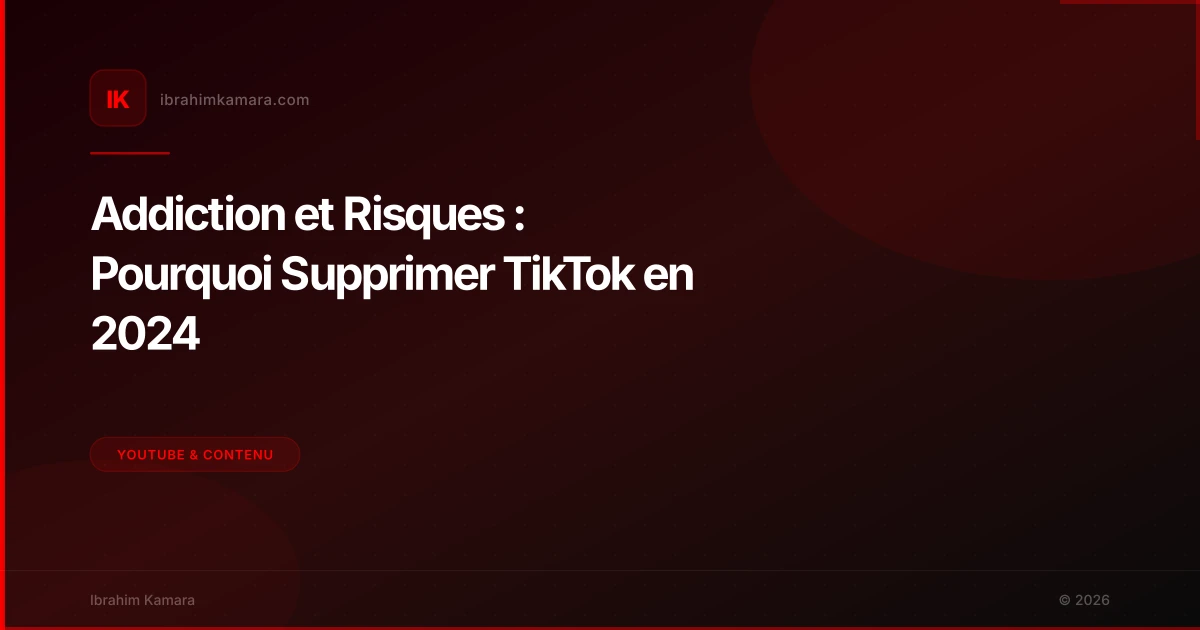 Addiction et Risques : Pourquoi Supprimer TikTok en 2024