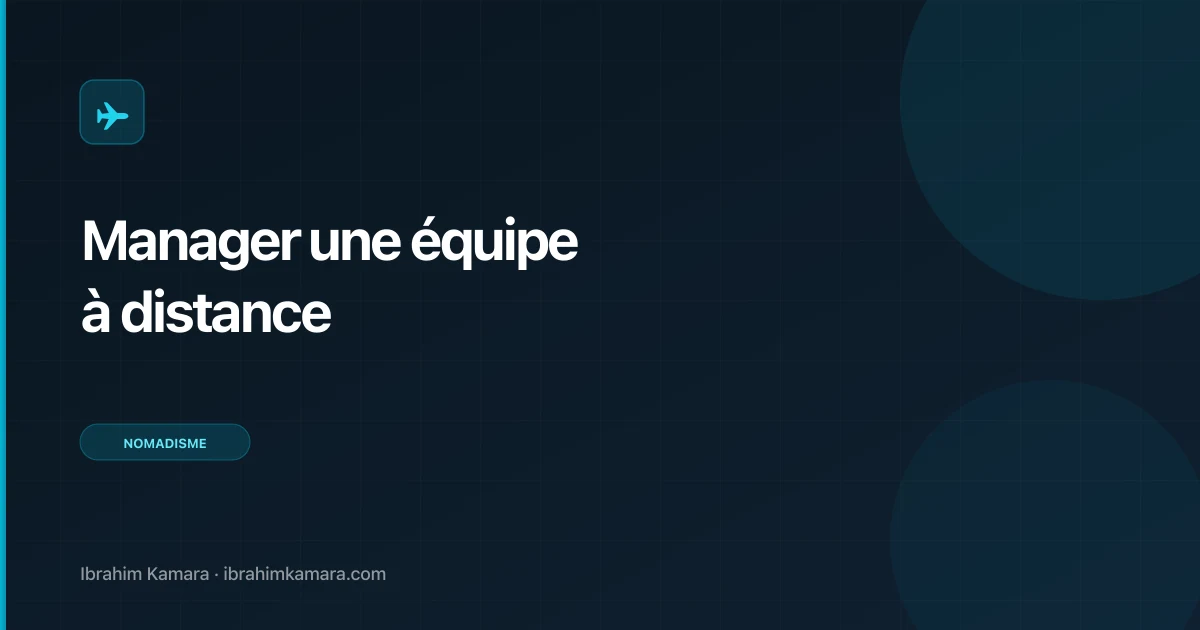 Manager une équipe à distance : best practices 2026
