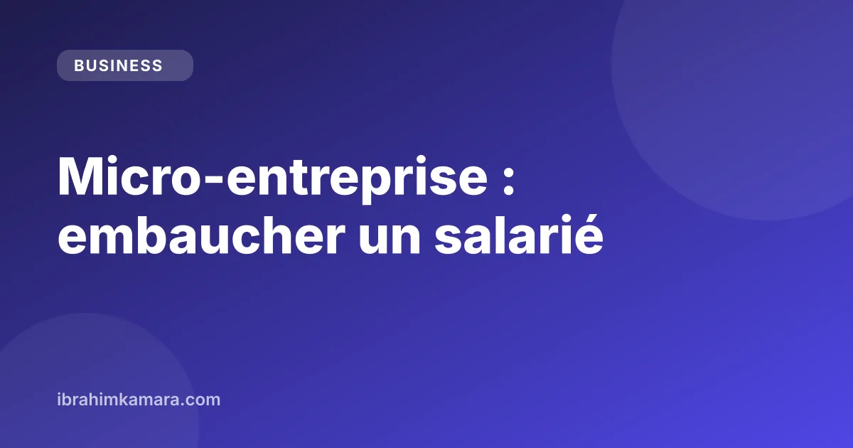 Micro-entrepreneur et salarié : règles et démarches d'embauche