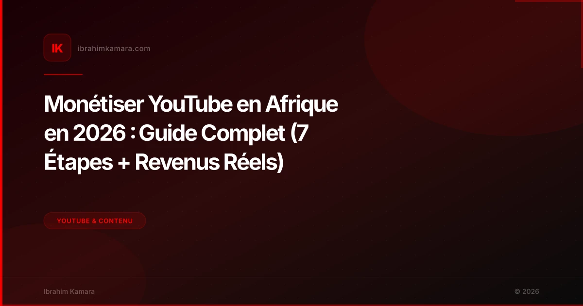 Monétiser YouTube en Afrique — guide complet 2026