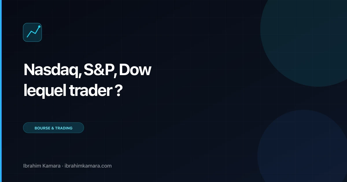Nasdaq S&P 500 Dow Jones lequel trader