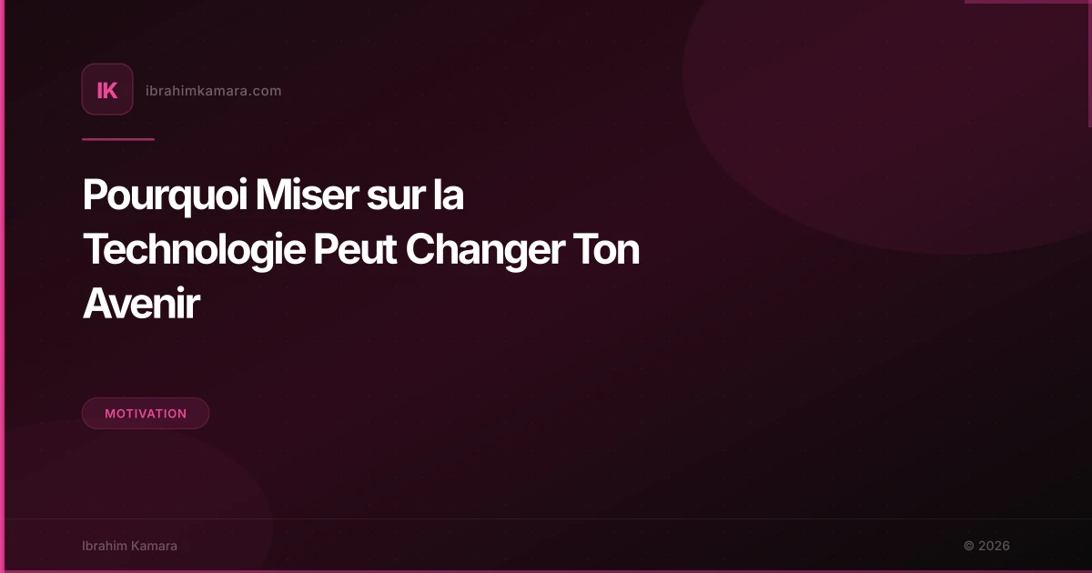 Pourquoi Miser sur la Technologie Peut Changer Ton Avenir