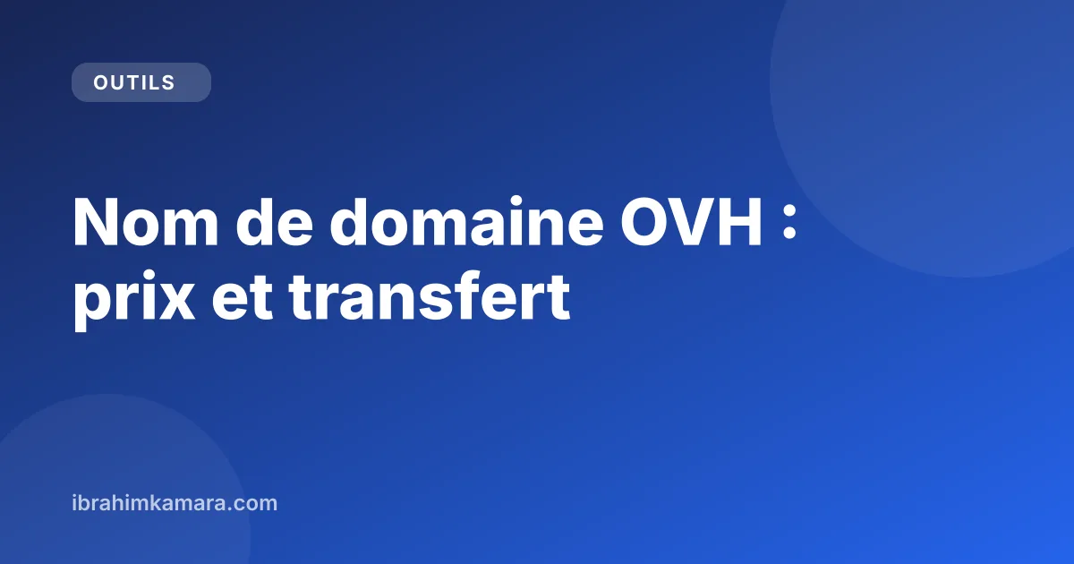 Nom de domaine OVH : prix, renouvellement et transfert