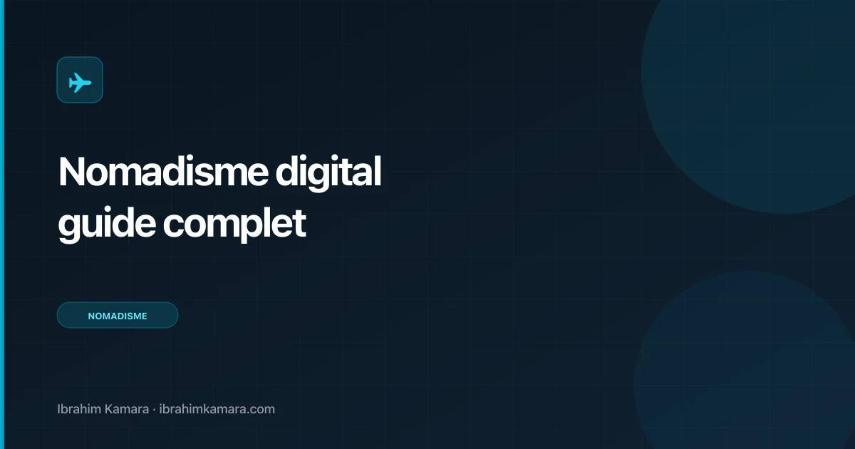 Nomadisme digital : guide complet pour débuter en 2026