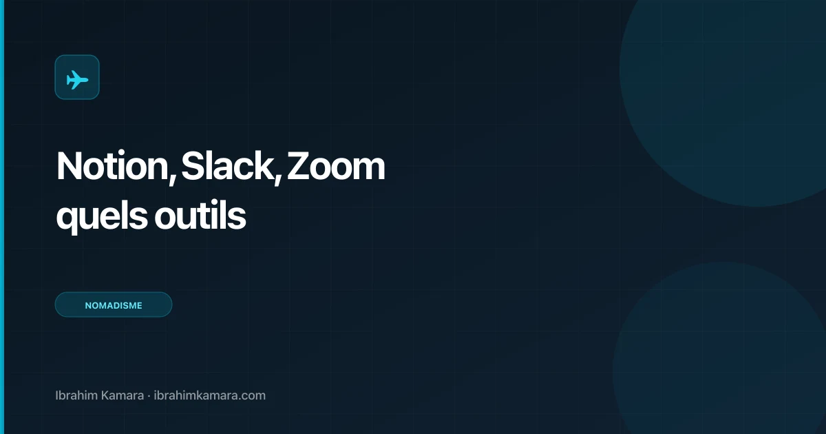 Notion, Slack, Zoom, Meet : quels outils choisir ?