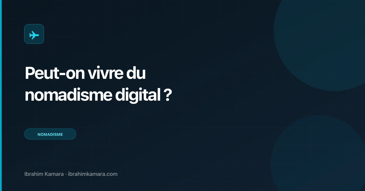 Peut-on vraiment vivre du nomadisme digital en 2026 ?