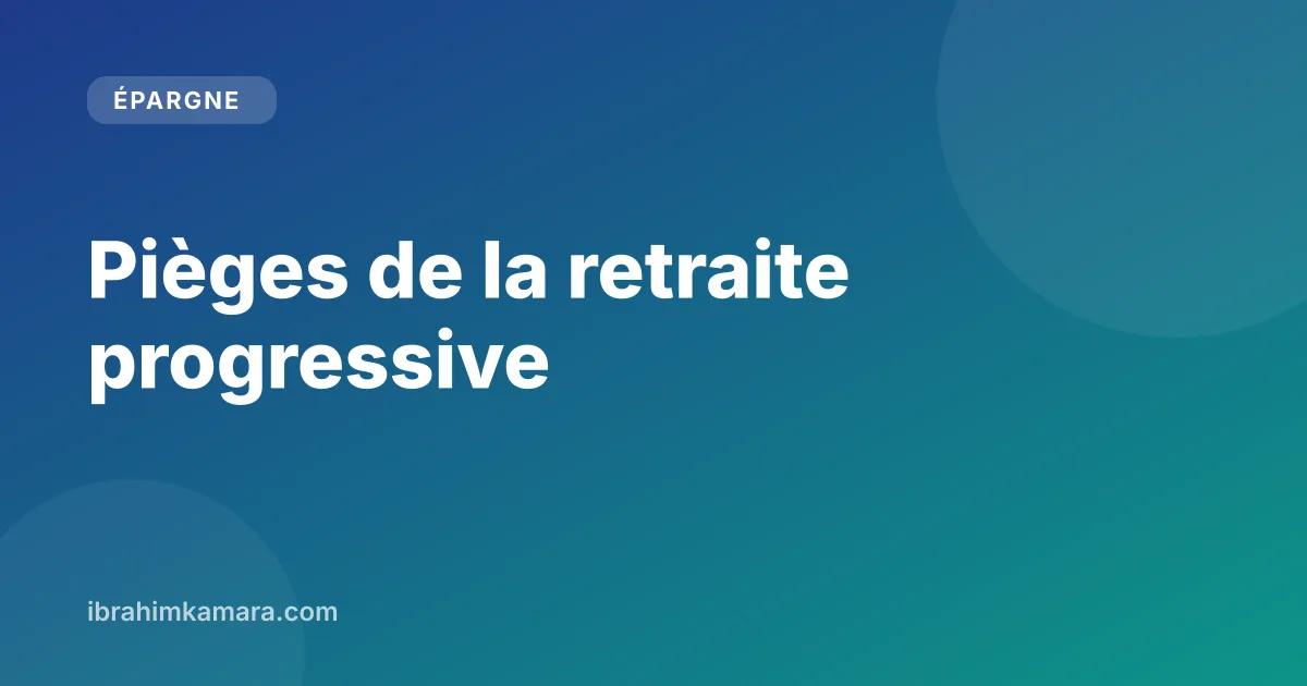 Retraite progressive : les pièges à éviter