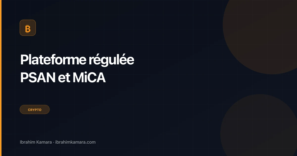 Plateforme crypto régulée France PSAN MiCA