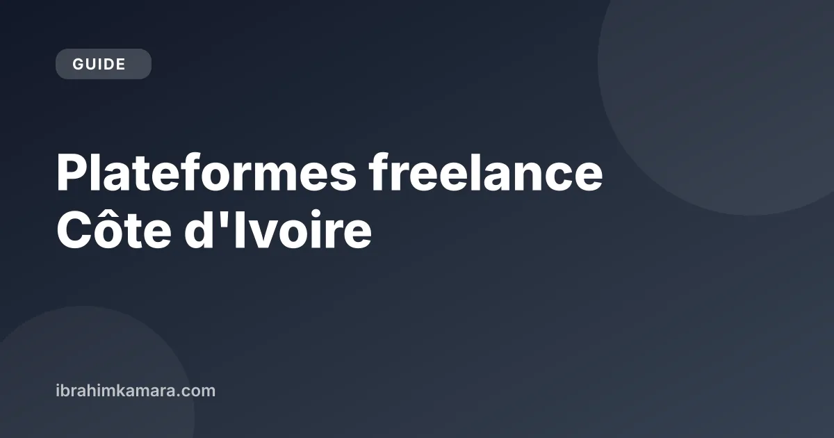 Plateformes de freelance en Côte d’Ivoire : comparatif et retrait des gains